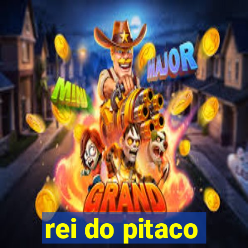 rei do pitaco